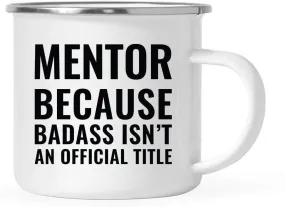 Campfire Enamel Mug Gift, Mentor Because Badass Isn't an Official Title