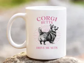 Corgi Butts Drive Me Nuts Dog 11 oz Coffee Mug