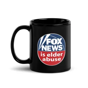 FOX NEWS IS ELDER ABUSE Black Glossy Mug