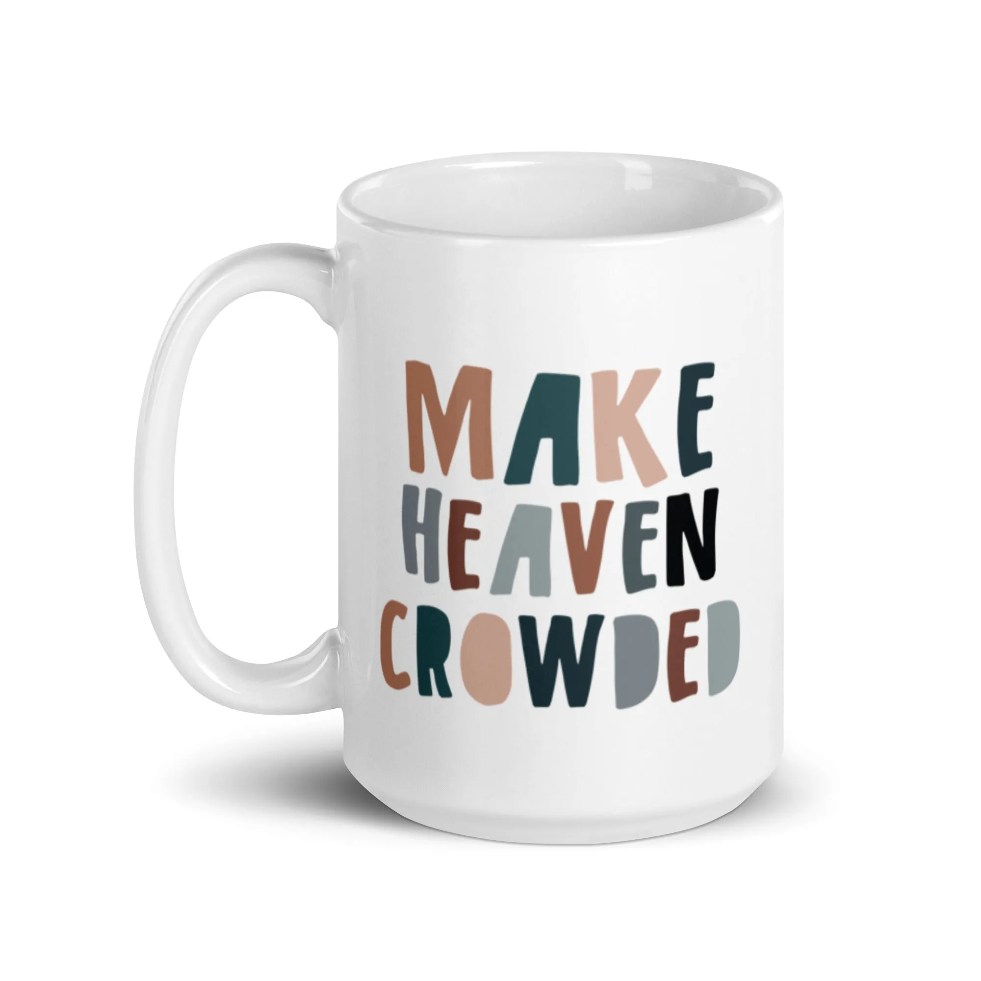 Make Heaven Crowded Catholic Mug