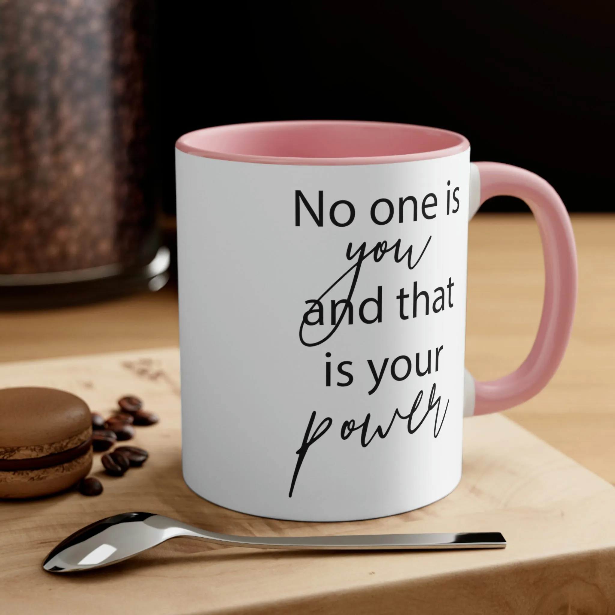 No one is you and that is your power - Accent Coffee Mug, 11oz