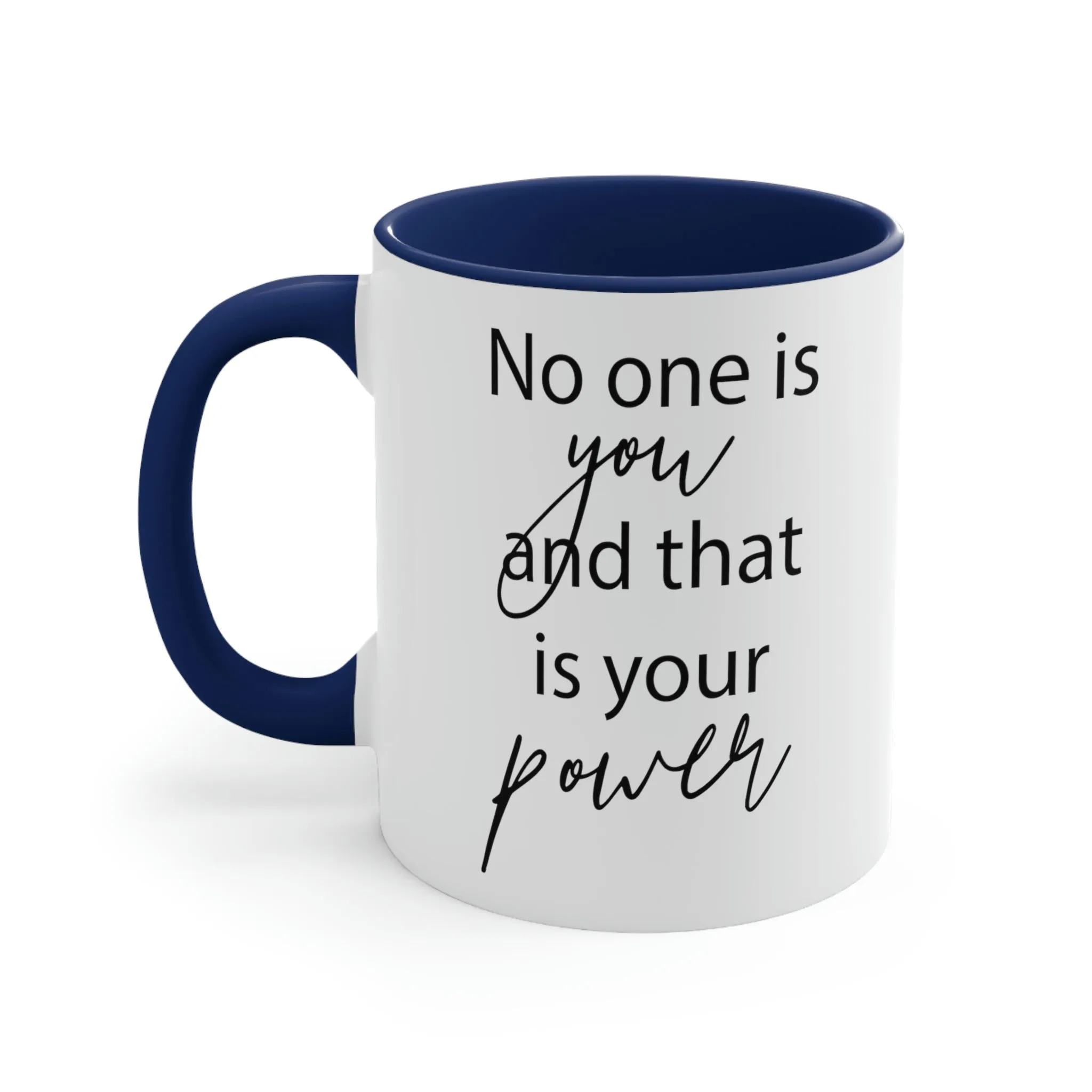 No one is you and that is your power - Accent Coffee Mug, 11oz