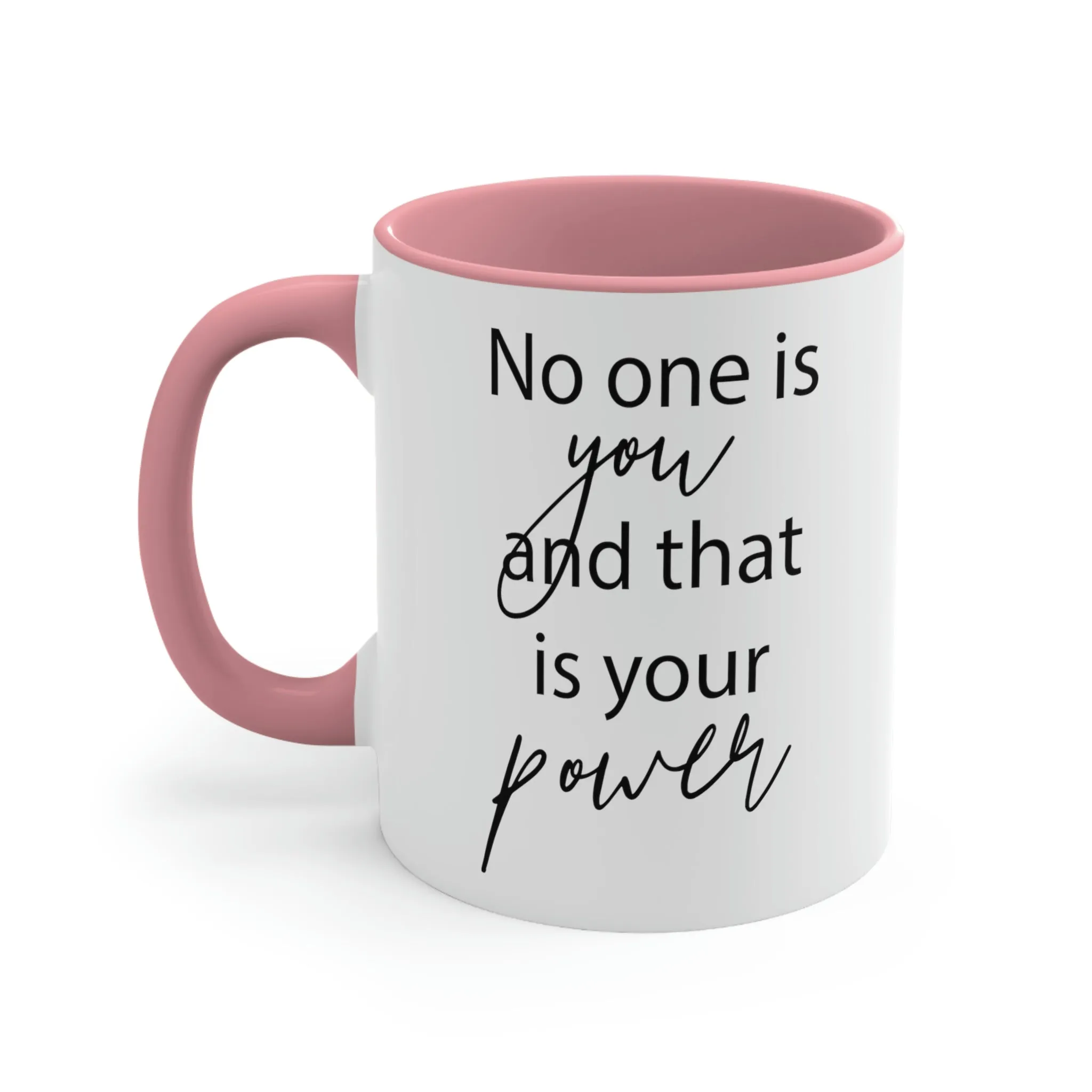 No one is you and that is your power - Accent Coffee Mug, 11oz