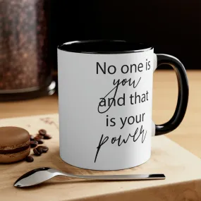 No one is you and that is your power - Accent Coffee Mug, 11oz