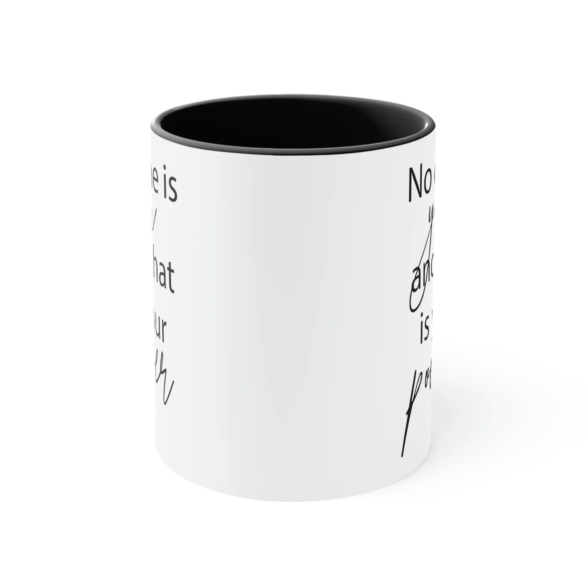 No one is you and that is your power - Accent Coffee Mug, 11oz