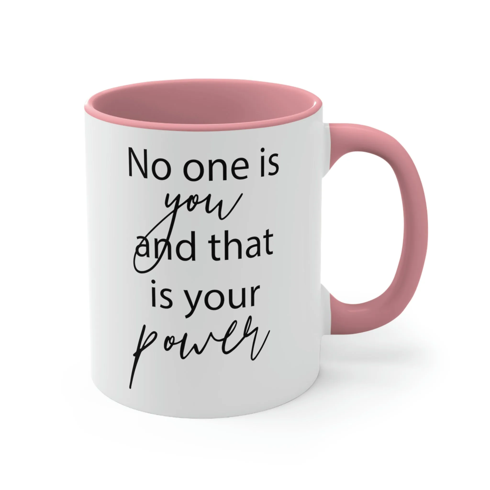 No one is you and that is your power - Accent Coffee Mug, 11oz