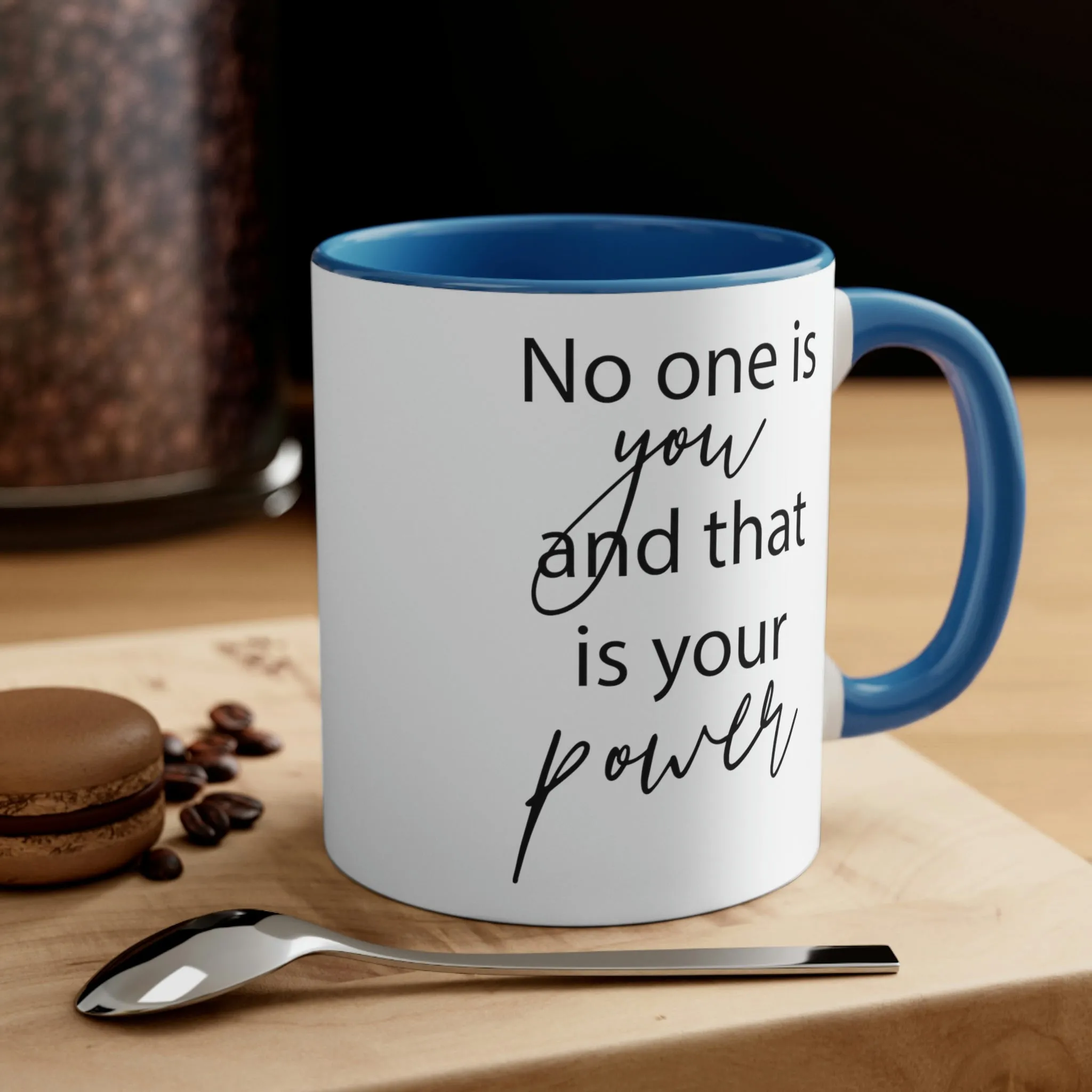 No one is you and that is your power - Accent Coffee Mug, 11oz