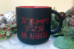 S A L E! 'Tis the Season to Eat Like an Asshole Campfire Coffee Mug