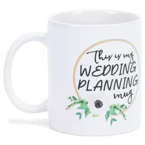 Wedding Planning Mug White 11 Ounce Ceramic Novelty Coffee Mug